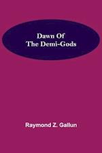 Dawn Of the Demi-Gods 