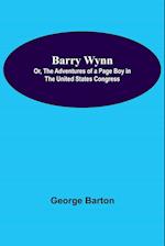 Barry Wynn; Or, The Adventures Of A Page Boy In The United States Congress 