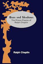 Bars And Shadows: The Prison Poems Of Ralph Chaplin 