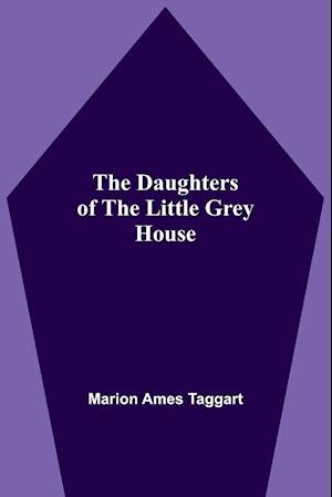 The Daughters Of The Little Grey House