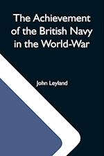 The Achievement Of The British Navy In The World-War 
