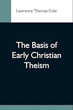 The Basis Of Early Christian Theism 