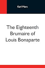 The Eighteenth Brumaire Of Louis Bonaparte