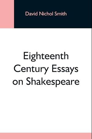 Eighteenth Century Essays On Shakespeare