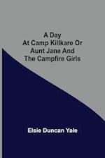 A Day at Camp Killkare Or Aunt Jane and the Campfire Girls 