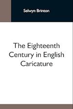 The Eighteenth Century In English Caricature 