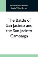 The Battle Of San Jacinto And The San Jacinto Campaign 