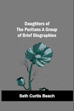 Daughters Of The Puritans A Group Of Brief Biographies 