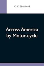 Across America By Motor-Cycle 