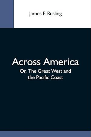 Across America; Or, The Great West And The Pacific Coast