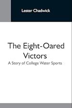 The Eight-Oared Victors; A Story Of College Water Sports 