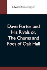 Dave Porter And His Rivals Or, The Chums And Foes Of Oak Hall 