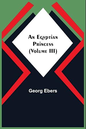 An Egyptian Princess (Volume III)