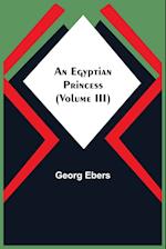 An Egyptian Princess (Volume III) 