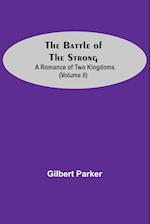 The Battle Of The Strong; A Romance Of Two Kingdoms (Volume Ii) 