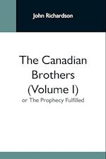 The Canadian Brothers (Volume I) Or The Prophecy Fulfilled 