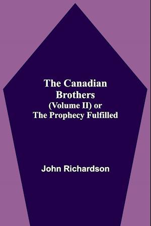 The Canadian Brothers (Volume Ii) Or The Prophecy Fulfilled