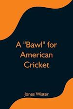 A "Bawl" for American Cricket 