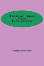 Canadian Crusoes; A Tale Of The Rice Lake Plains 