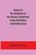 Address to the Inhabitants of the Colonies, established in New South Wales And Norfolk Island 
