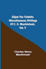 Elijah the Tishbite. Miscellaneous Writings of C. H. Mackintosh, vol. V 