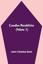 Canadian Notabilities, (Volume 1) 