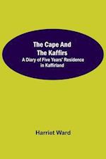 The Cape and the Kaffirs; A Diary of Five Years' Residence in Kaffirland 