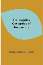 The Egyptian Conception Of Immortality 