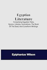 Egyptian Literature; Comprising Egyptian Tales, Hymns, Litanies, Invocations, The Book Of The Dead, And Cuneiform Writings 