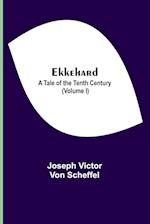 Ekkehard; A Tale Of The Tenth Century (Volume I) 