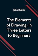 The Elements of Drawing, in Three Letters to Beginners 