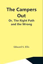 The Campers Out; Or, The Right Path And The Wrong 