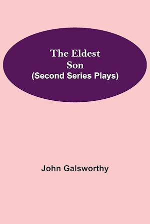 The Eldest Son (Second Series Plays)