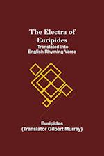 The Electra of Euripides; Translated into English rhyming verse 