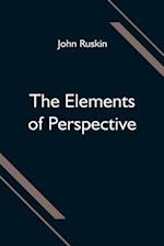 The Elements of Perspective; arranged for the use of schools and intended to be read in connection with the first three books of Euclid 