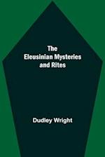 The Eleusinian Mysteries and Rites 