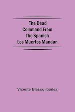 The Dead Command From the Spanish Los Muertos Mandan 