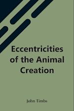 Eccentricities Of The Animal Creation 