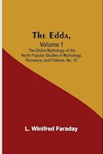 The Edda, Volume 1; The Divine Mythology Of The North Popular Studies In Mythology, Romance, And Folklore, No. 12 