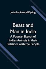 Beast and Man in India; A Popular Sketch of Indian Animals in their Relations with the People 