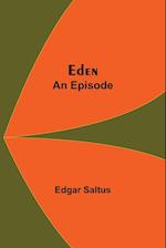 Eden; An Episode 