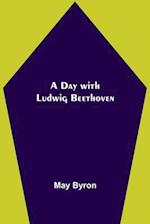 A Day with Ludwig Beethoven 