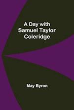 A Day with Samuel Taylor Coleridge 