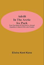 Adrift in the Arctic Ice Pack; from the history of the first U.S. Grinnell Expedition in search of Sir John Franklin 
