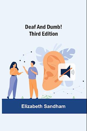 Deaf and Dumb! Third Edition