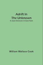 Adrift in the Unknown; or, Queer Adventures in a Queer Realm 