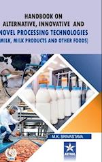 Handbook on Alternative Innovative and Novel Processing Technologies