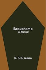 Beauchamp; or, The Error 