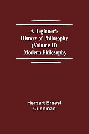A Beginner's History of Philosophy (Volume II)