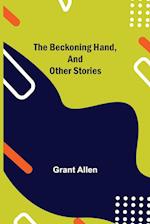 The Beckoning Hand, and Other Stories 